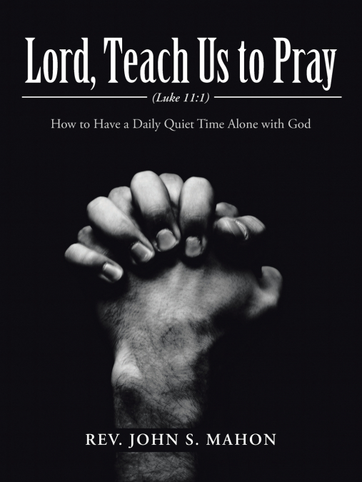 LORD, TEACH US TO PRAY