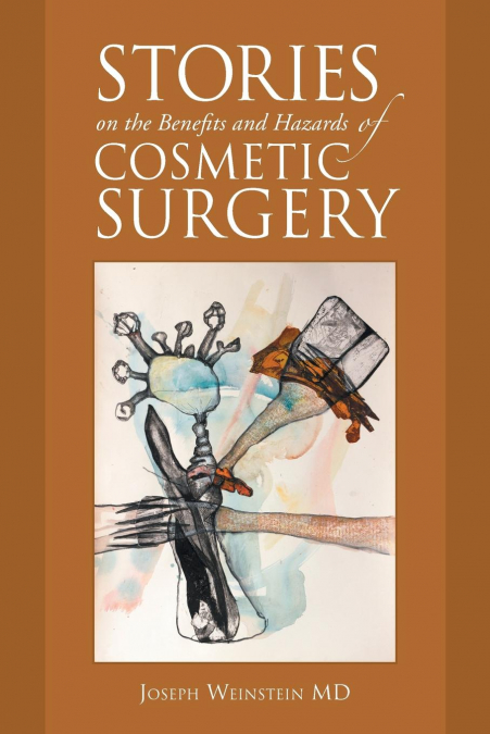 STORIES ON THE BENEFITS AND HAZARDS OF COSMETIC SURGERY