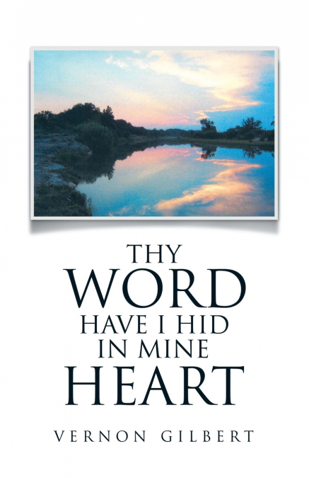 THY WORD HAVE I HID IN MINE HEART