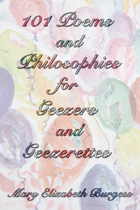 101 POEMS AND PHILOSOPHIES FOR GEEZERS AND GEEZERETTES