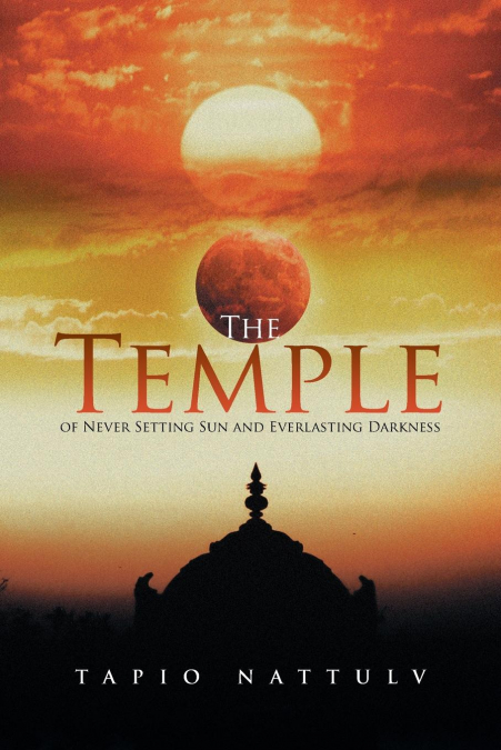 THE TEMPLE OF NEVER SETTING SUN AND EVERLASTING DARKNESS