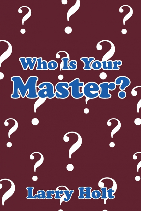 WHO IS YOUR MASTER?
