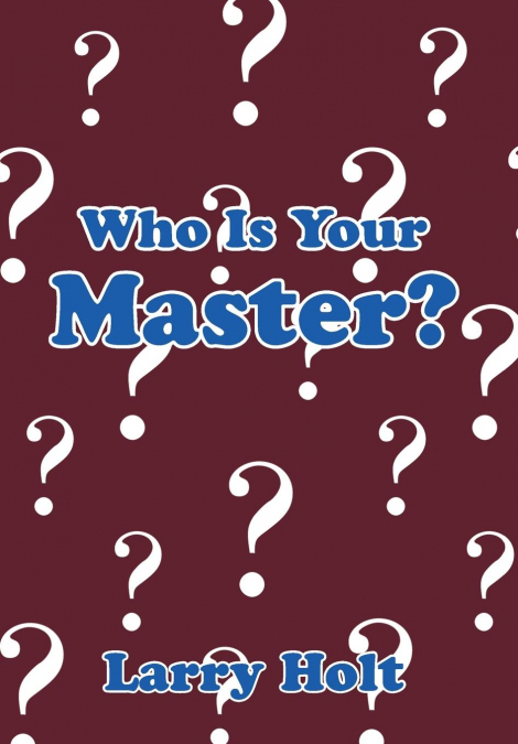 WHO IS YOUR MASTER?