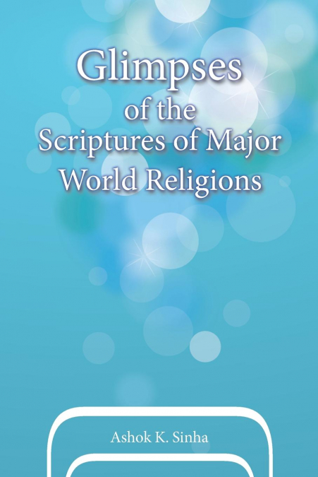 GLIMPSES OF THE SCRIPTURES OF MAJOR WORLD RELIGIONS