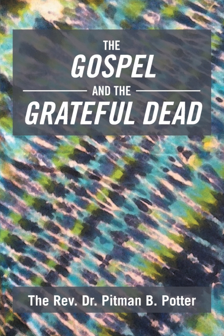 THE GOSPEL AND THE GRATEFUL DEAD
