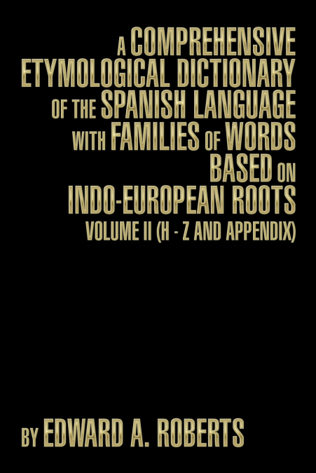 A COMPREHENSIVE ETYMOLOGICAL DICTIONARY OF THE SPANISH LANGU