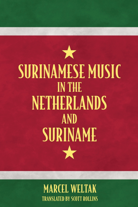 SURINAMESE MUSIC IN THE NETHERLANDS AND SURINAME