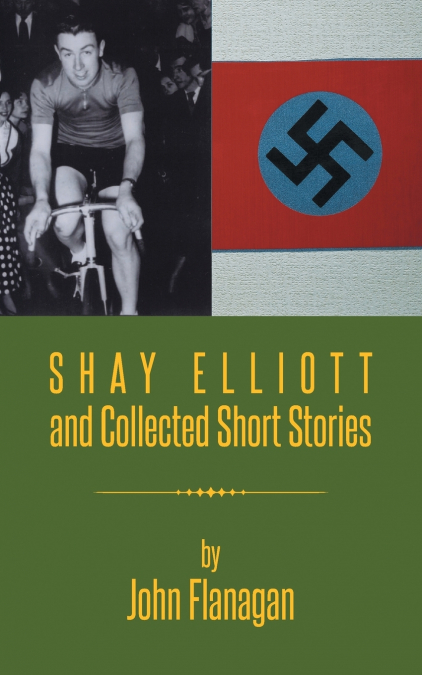 SHAY ELLIOTT AND COLLECTED SHORT STORIES