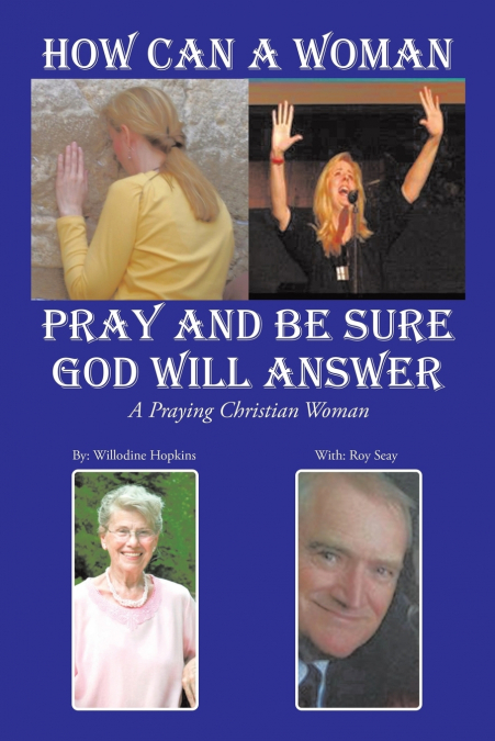 HOW CAN A WOMAN PRAY AND BE SURE GOD WILL ANSWER
