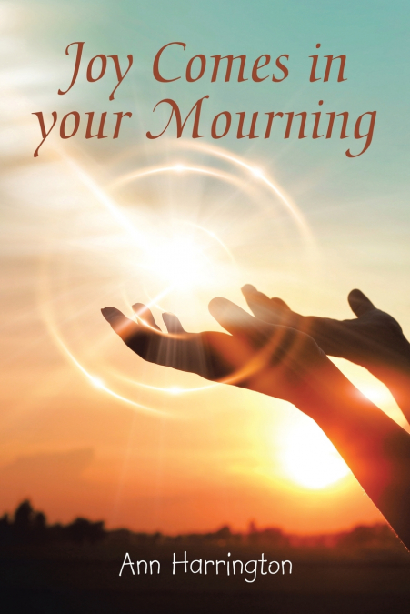JOY COMES IN YOUR MOURNING