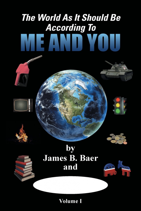 THE WORLD AS IT SHOULD BE ACCORDING TO ME AND YOU