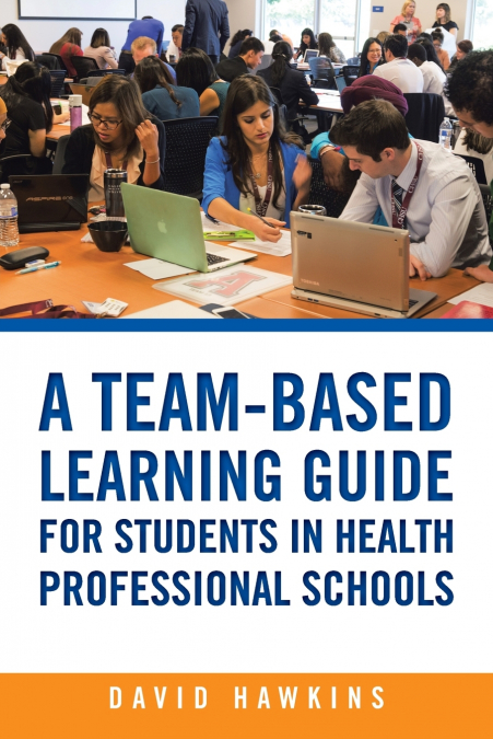 A TEAM-BASED LEARNING GUIDE FOR STUDENTS IN HEALTH PROFESSIO
