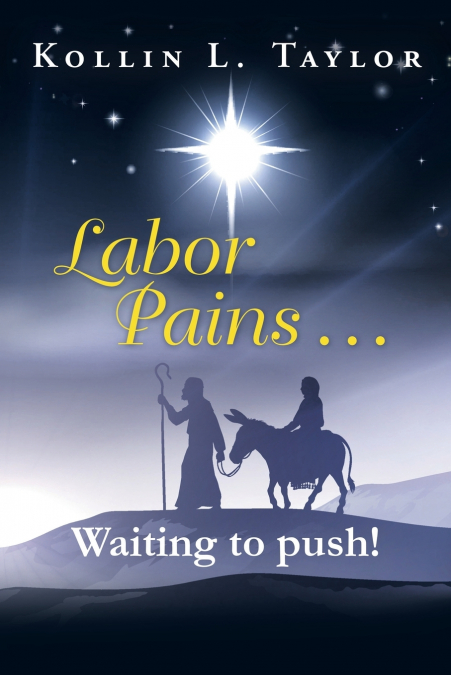 LABOR PAINS . . . WAITING TO PUSH!