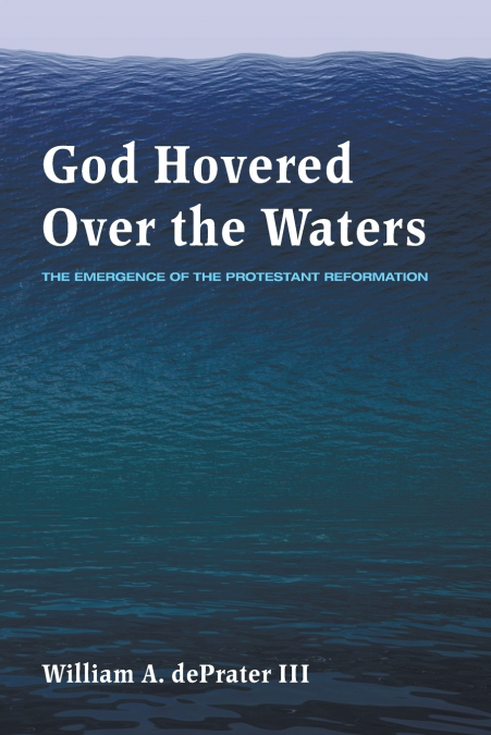 GOD HOVERED OVER THE WATERS