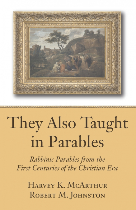 THEY ALSO TAUGHT IN PARABLES