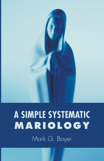 A SIMPLE SYSTEMATIC MARIOLOGY