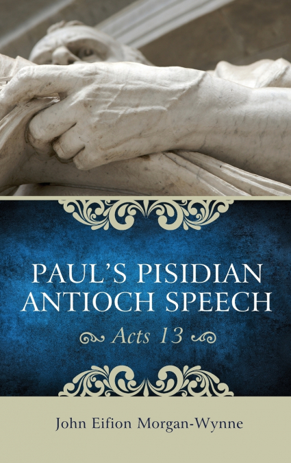 PAUL?S PISIDIAN ANTIOCH SPEECH (ACTS 13)