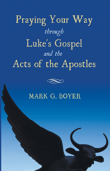 PRAYING YOUR WAY THROUGH LUKE?S GOSPEL AND THE ACTS OF THE A
