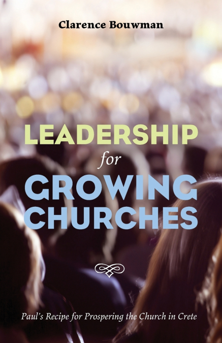 LEADERSHIP FOR GROWING CHURCHES