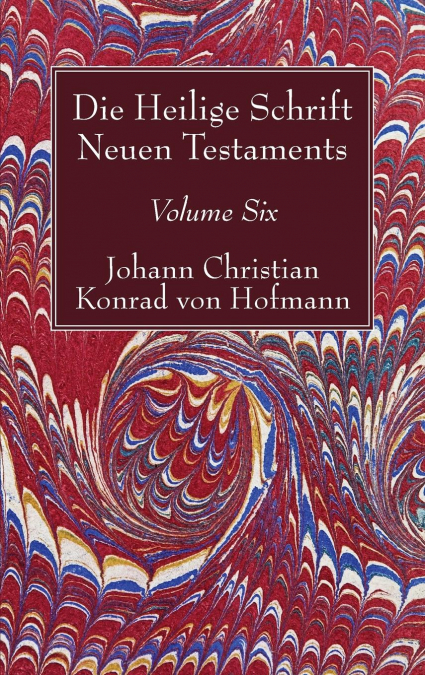 DIE HEILIGE SCHRIFT NEUEN TESTAMENTS, VOLUME SIX