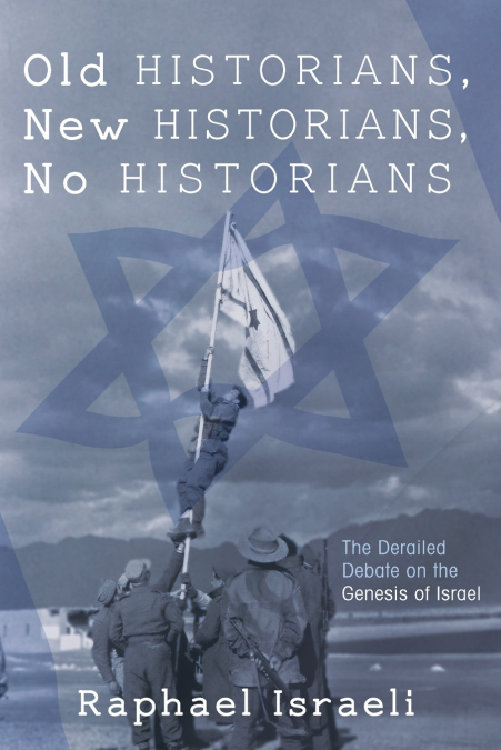 OLD HISTORIANS, NEW HISTORIANS, NO HISTORIANS