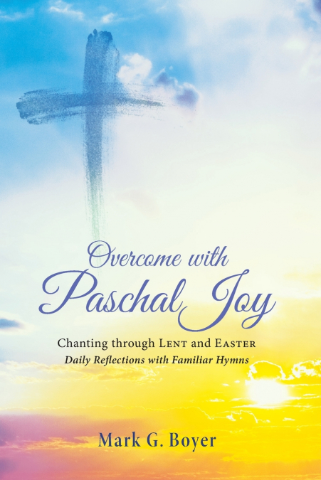 OVERCOME WITH PASCHAL JOY