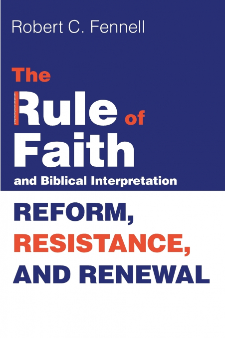 THE RULE OF FAITH AND BIBLICAL INTERPRETATION