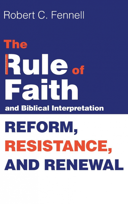 THE RULE OF FAITH AND BIBLICAL INTERPRETATION