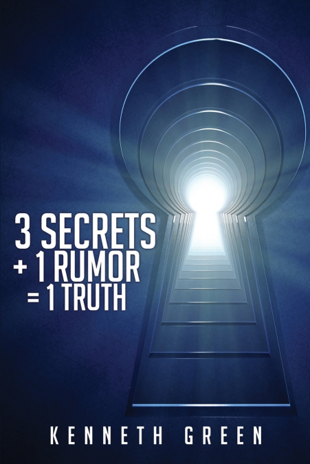 3 SECRETS + 1 RUMOR = 1 TRUTH