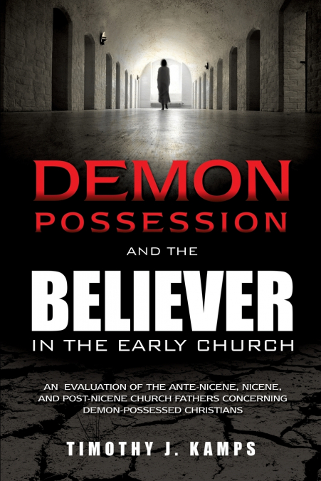 DEMON POSSESSION AND THE BELIEVER IN THE EARLY CHURCH