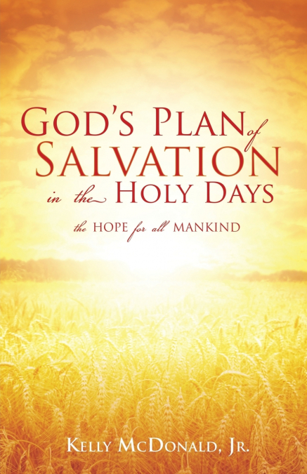 GOD?S PLAN OF SALVATION IN THE HOLY DAYS