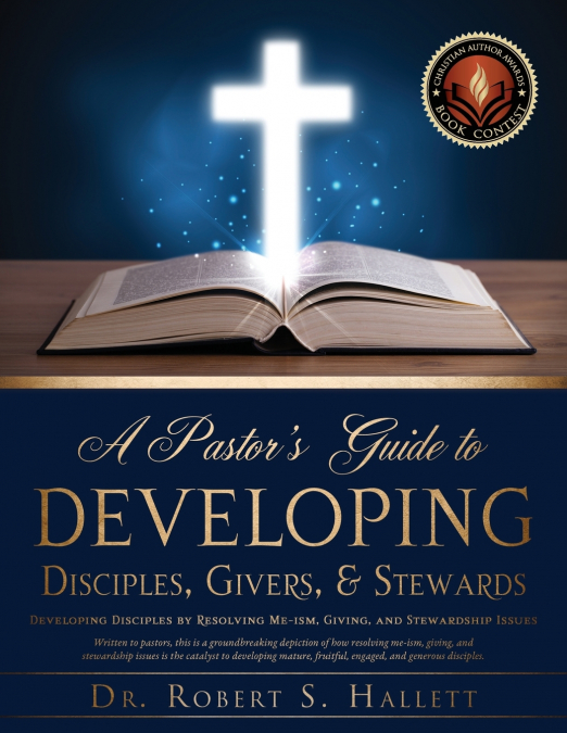 A PASTOR?S GUIDE TO DEVELOPING DISCIPLES, GIVERS, & STEWARDS