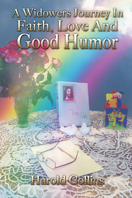 A WIDOWER?S JOURNEY IN FAITH, LOVE AND GOOD HUMOR