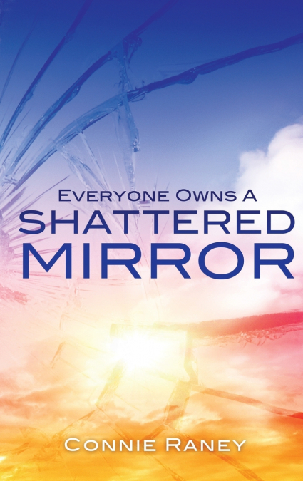 EVERYONE OWNS A SHATTERED MIRROR