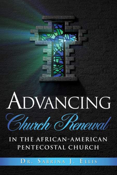 ADVANCING CHURCH RENEWAL IN THE AFRICAN-AMERICAN PENTECOSTAL