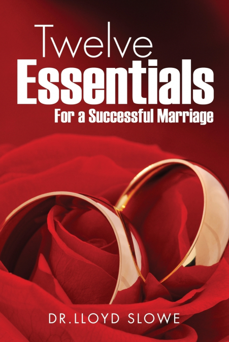 TWELVE ESSENTIALS FOR A SUCCESSFUL MARRIAGE SUCCESSFUL MARRI