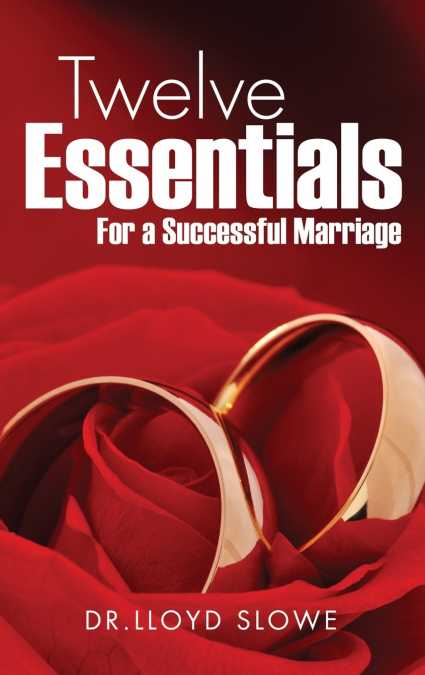 TWELVE ESSENTIALS FOR A SUCCESSFUL MARRIAGE SUCCESSFUL MARRI
