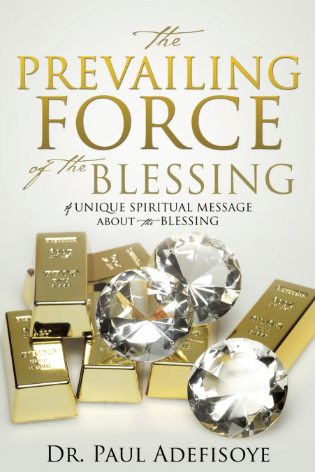 THE PREVAILING FORCE OF THE BLESSING
