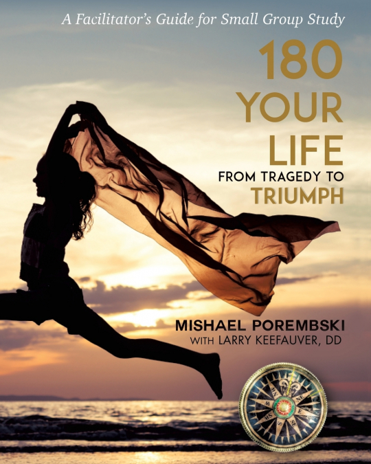 180 YOUR LIFE FROM TRAGEDY TO TRIUMPH