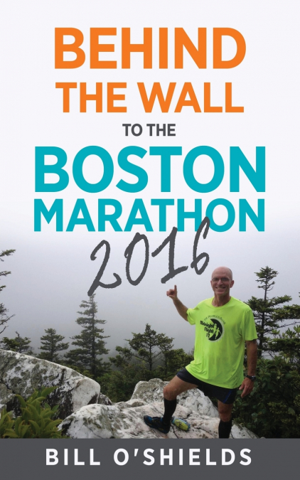 BEHIND THE WALL TO THE BOSTON MARATHON 2016