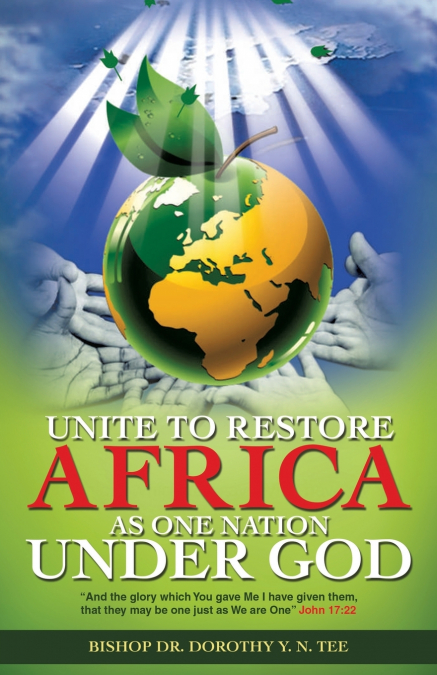UNITE TO RESTORE AFRICA AS ONE NATION UNDER GOD