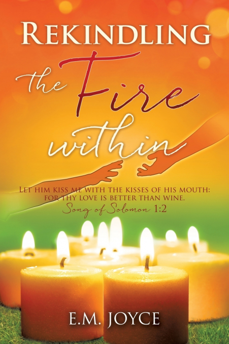 REKINDLING THE FIRE WITHIN