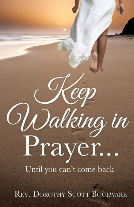 KEEP WALKING IN PRAYER...