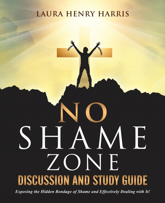 NO SHAME ZONE DISCUSSION AND STUDY GUIDE