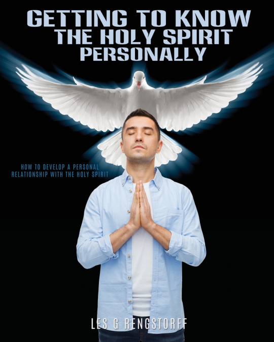 GETTING TO KNOW THE HOLY SPIRIT PERSONALLY