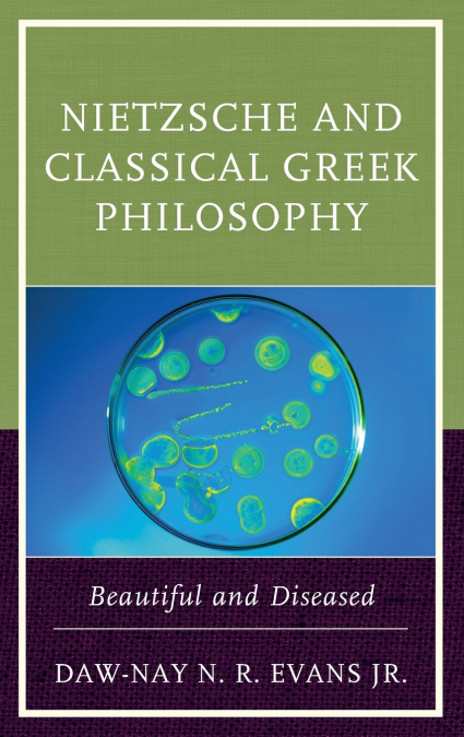 NIETZSCHE AND CLASSICAL GREEK PHILOSOPHY
