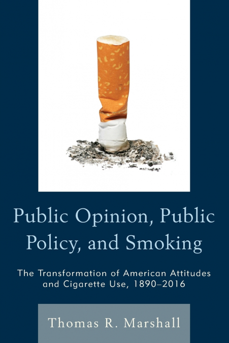 PUBLIC OPINION, PUBLIC POLICY, AND SMOKING