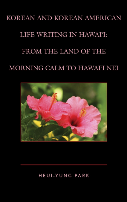 KOREAN AND KOREAN AMERICAN LIFE WRITING IN HAWAI?I