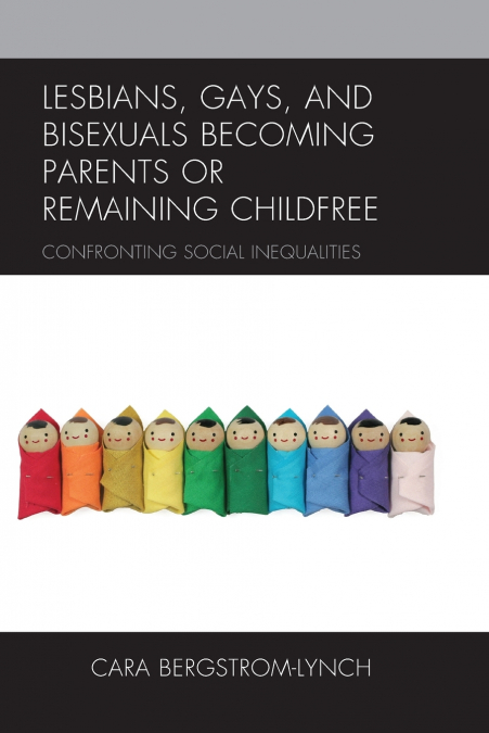 LESBIANS, GAYS, AND BISEXUALS BECOMING PARENTS OR REMAINING