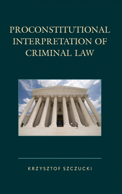 PROCONSTITUTIONAL INTERPRETATION OF CRIMINAL LAW